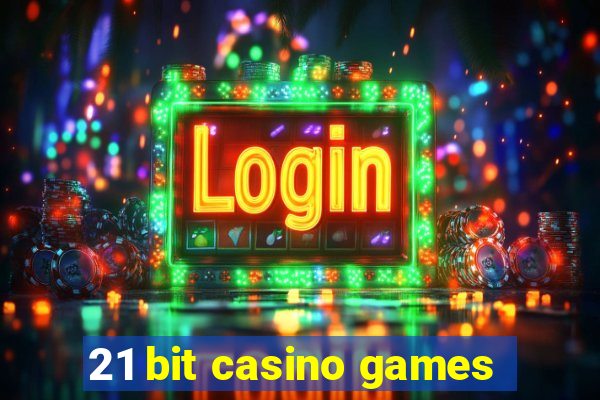 21 bit casino games