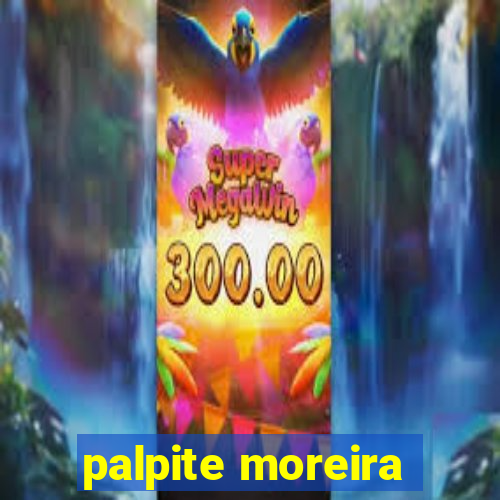 palpite moreira