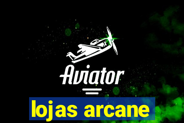 lojas arcane