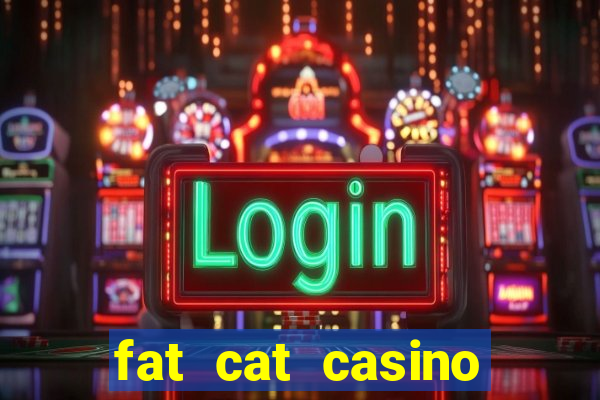 fat cat casino paga mesmo