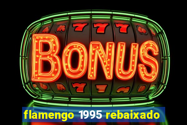 flamengo 1995 rebaixado