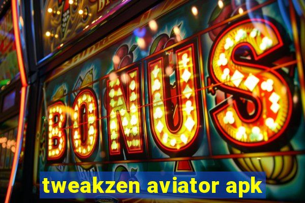 tweakzen aviator apk