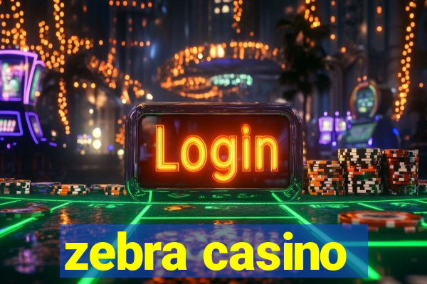 zebra casino