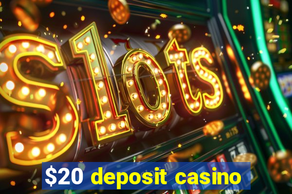 $20 deposit casino