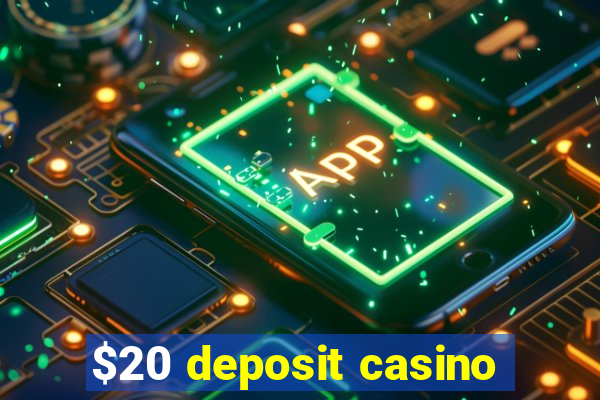 $20 deposit casino