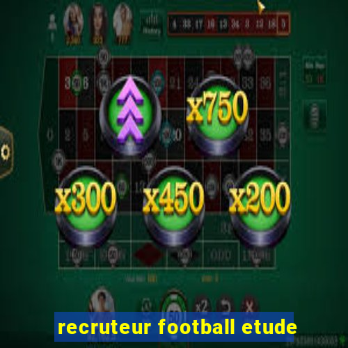 recruteur football etude