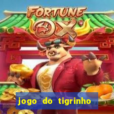 jogo do tigrinho da sorte