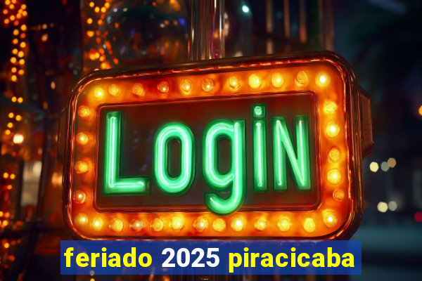 feriado 2025 piracicaba