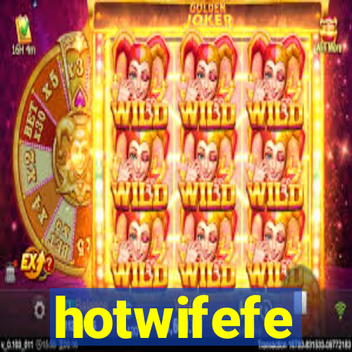 hotwifefe