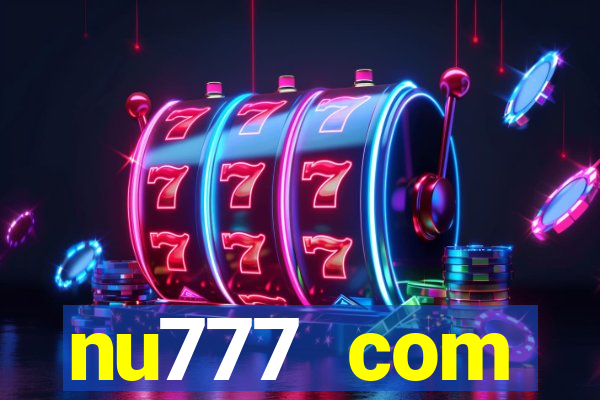 nu777 com plataforma de jogos