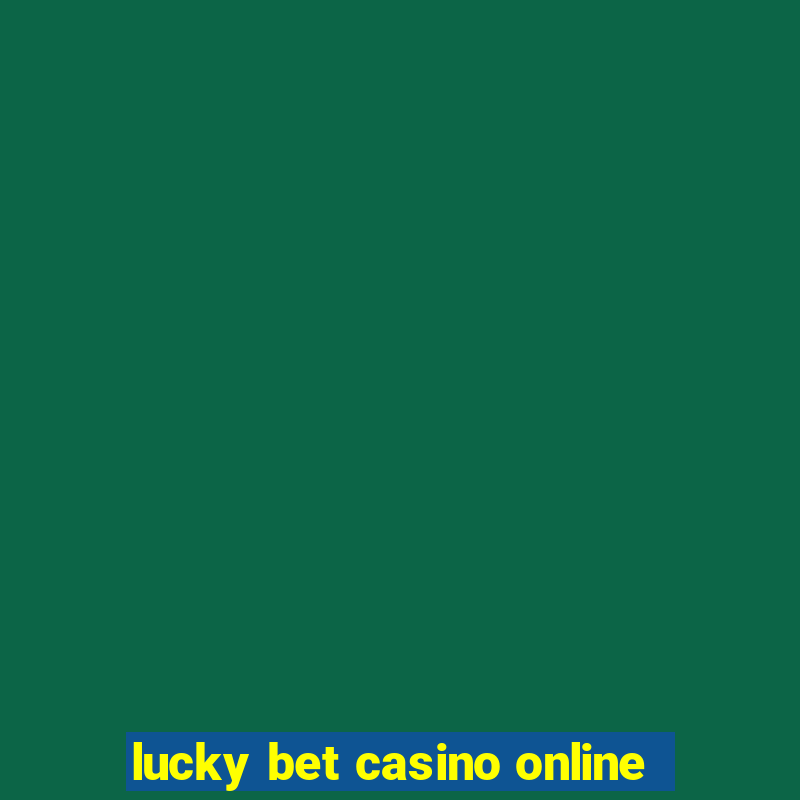 lucky bet casino online