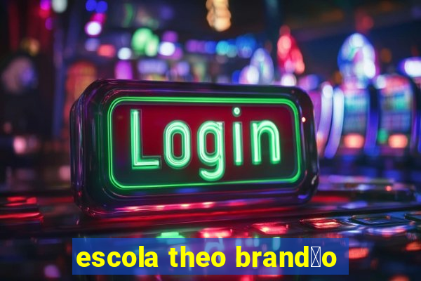 escola theo brand茫o