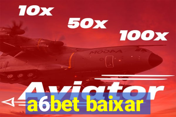 a6bet baixar