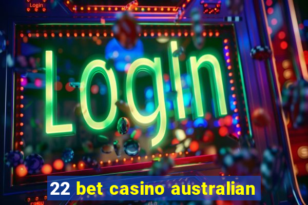 22 bet casino australian