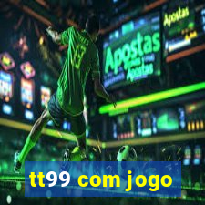 tt99 com jogo