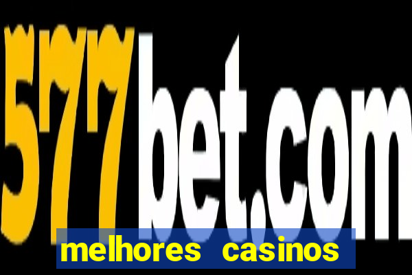 melhores casinos online com b么nus de registo