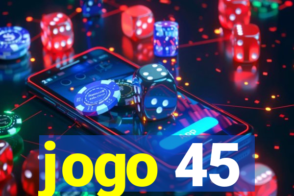 jogo 45