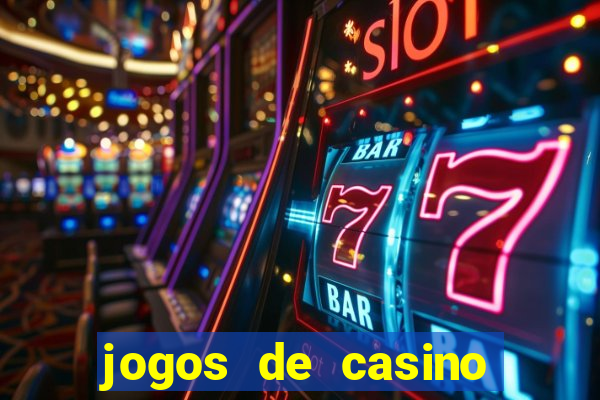 jogos de casino gratis ca?a niqueis