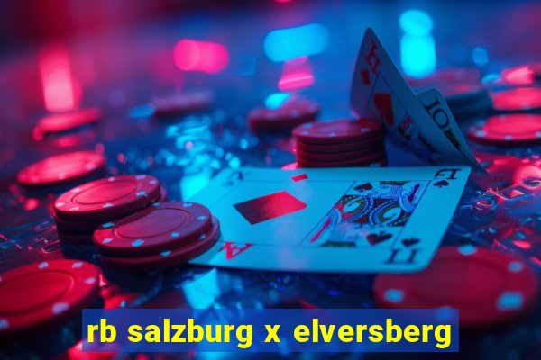 rb salzburg x elversberg