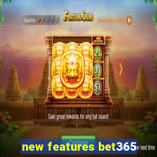 new features bet365