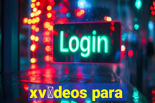 xv铆deos para