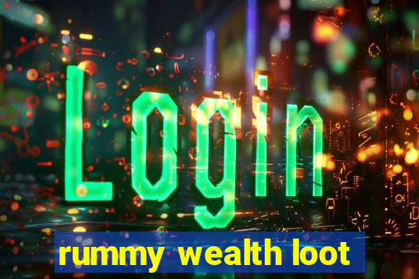 rummy wealth loot