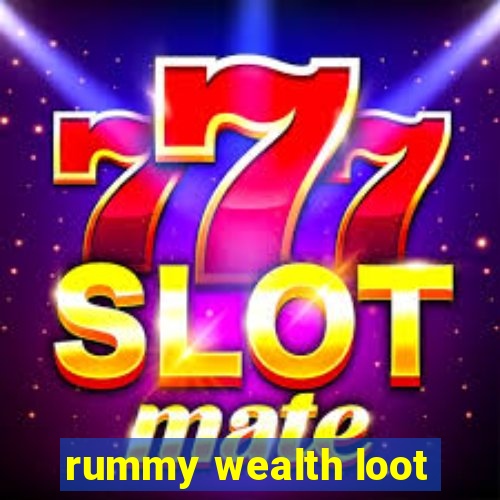 rummy wealth loot