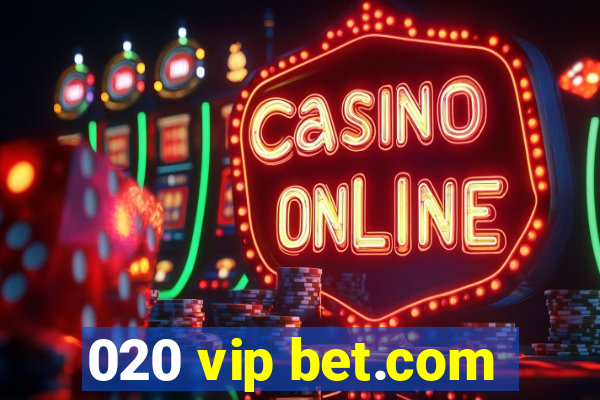 020 vip bet.com