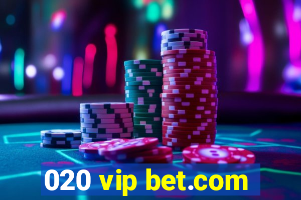 020 vip bet.com