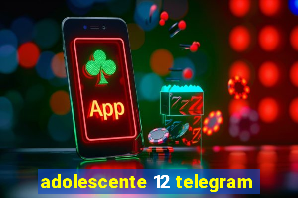 adolescente 12 telegram