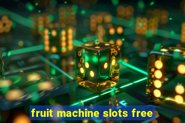 fruit machine slots free