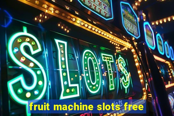 fruit machine slots free