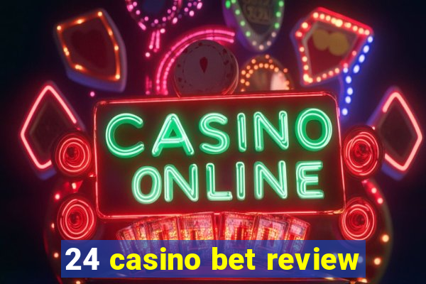 24 casino bet review