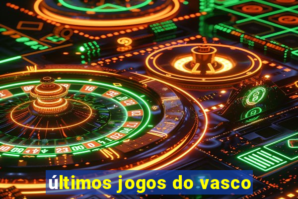 últimos jogos do vasco