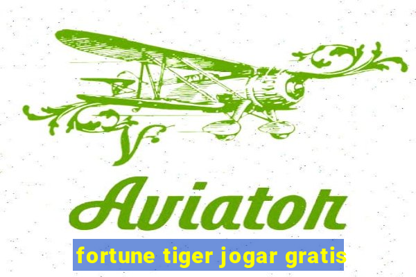 fortune tiger jogar gratis