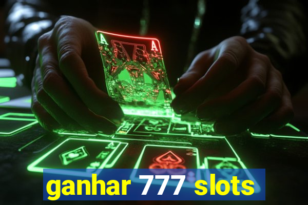 ganhar 777 slots