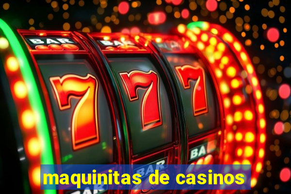 maquinitas de casinos