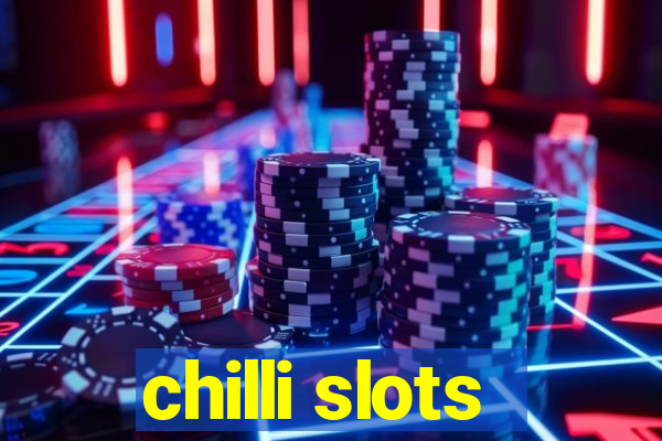 chilli slots