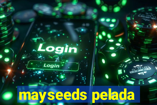 mayseeds pelada