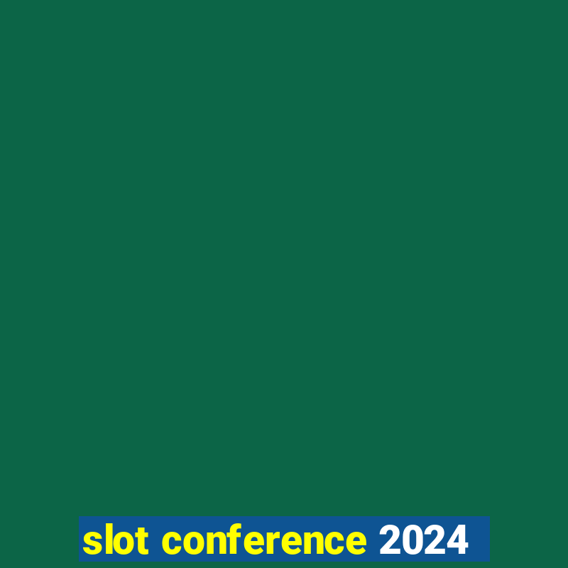 slot conference 2024