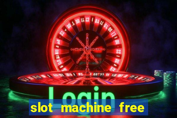 slot machine free no download