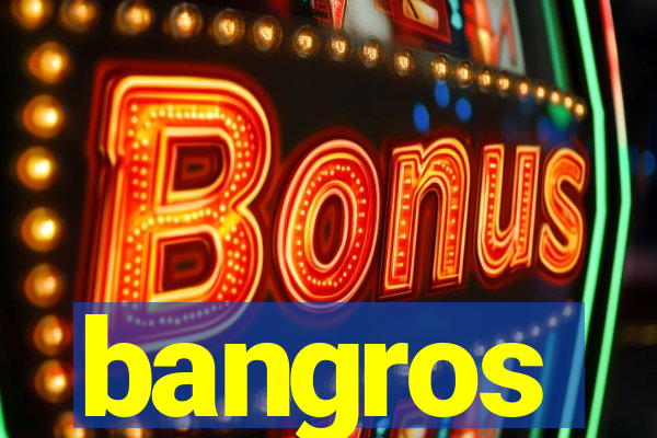 bangros