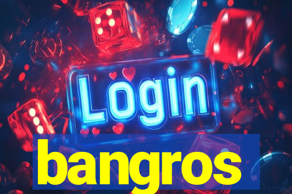 bangros