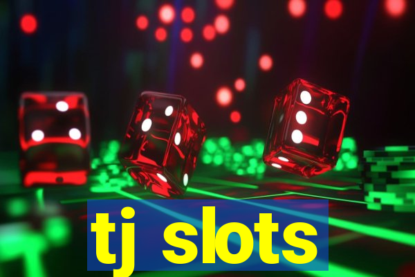 tj slots