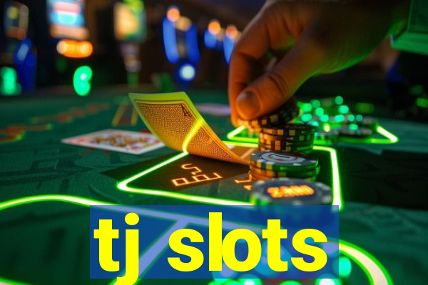 tj slots