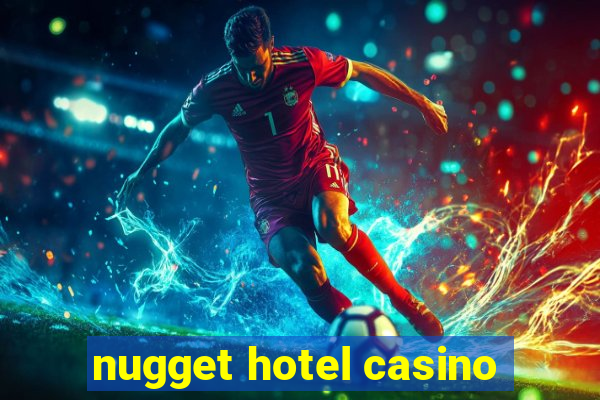 nugget hotel casino