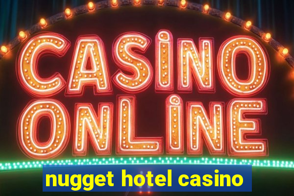 nugget hotel casino