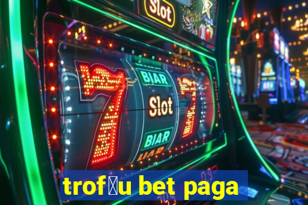 trof茅u bet paga