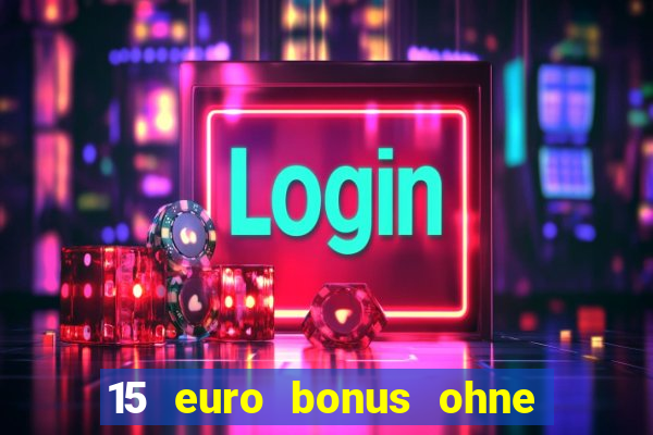 15 euro bonus ohne einzahlung casino 2021