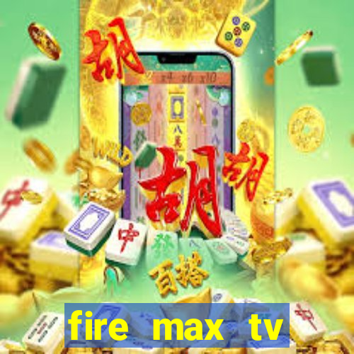 fire max tv futebol ao vivo 2023